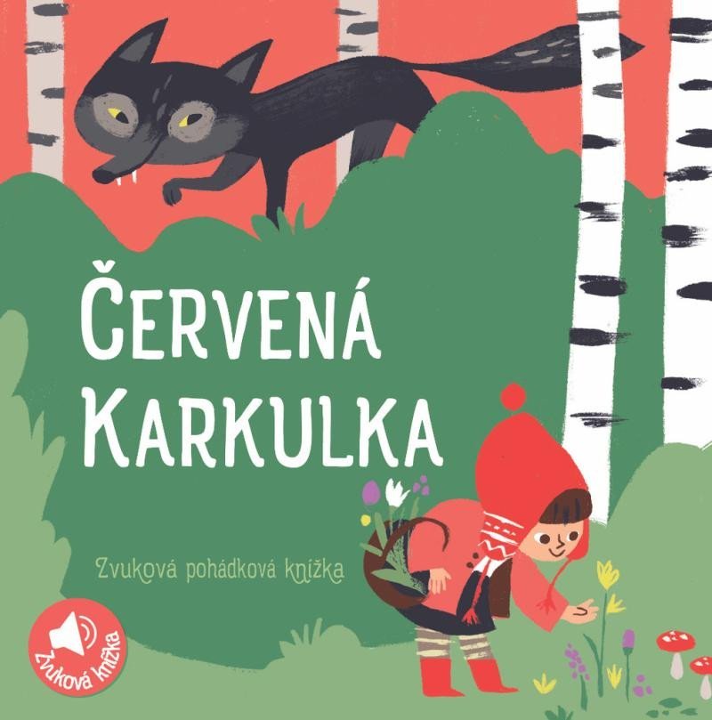 Levně Červená Karkulka - Zvuková pohádková knížka, 2. vydání