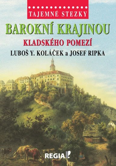 Levně Tajemné stezky - Barokní krajinou Kladského pomezí - Luboš Y. Koláček