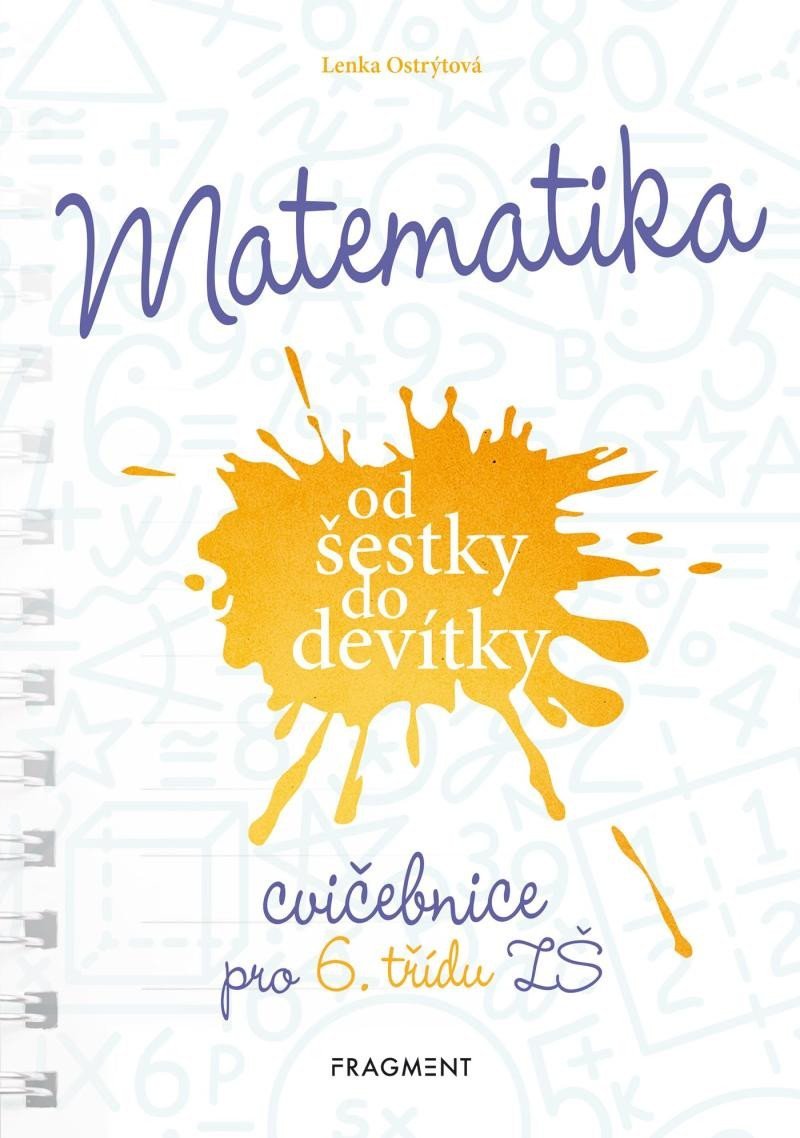 Levně Matematika od šestky do devítky - Cvičebnice pro 6. třídu ZŠ - Lenka Ostrýtová
