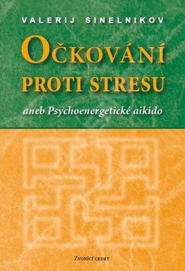 Levně Očkování proti stresu aneb Psychoenergetické aikido - Valerij Sinelnikov