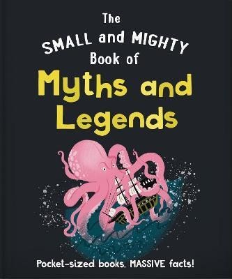 Levně The Small and Mighty Book of Myths and Legends: Pocket-sized books, massive facts! - Hippo! Orange