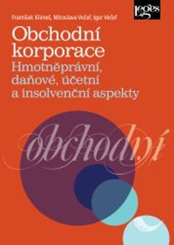 Levně Obchodní korporace - Hmotněprávní, daňové, účetní a insolvenční aspekty - Igor Večeř