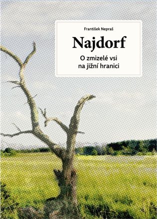 Levně Najdorf - O zmizelé vsi na jižní hranici - František Nepraš