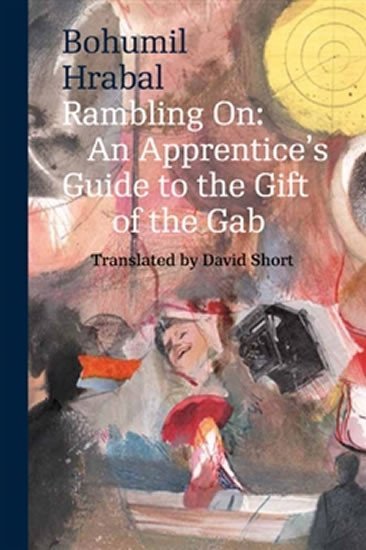 Levně Rambling on : An Apprentice´s Guide to the Gift of the Gab, 1. vydání - Bohumil Hrabal