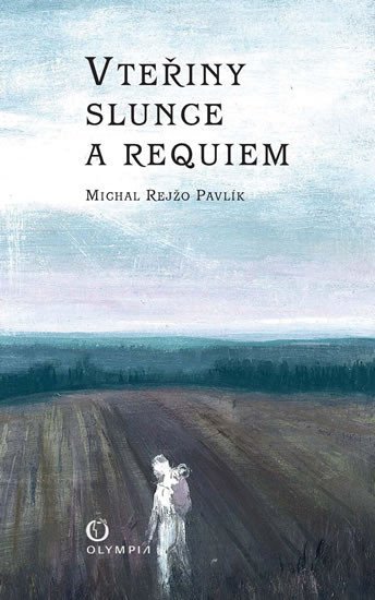 Vteřiny slunce a Requiem - Michal Rejžo Pavlík