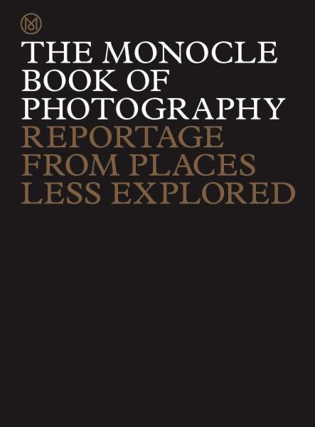 Levně The Monocle Book of Photography: Reportage from Places Less Explored - Andrew Tuck