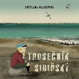 Levně Trosečník sibiřský - CDmp3 (Čte Světlana Glaserová a Jan Zadražil) - Světlana Glaserová