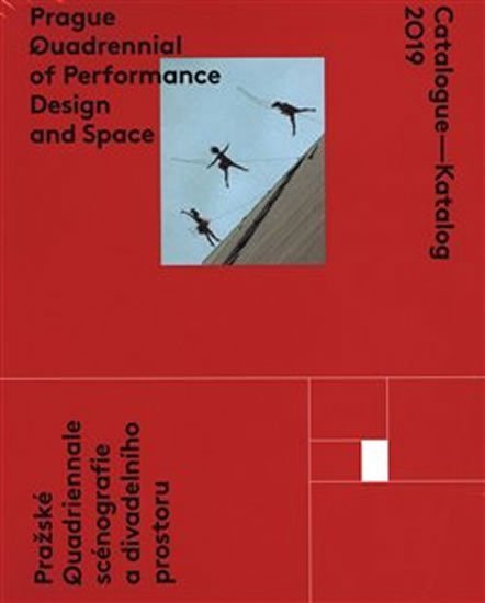 Catalogue - Katalog 2019 / Prague Quadrennial of Performance Design and Space / Pražské Quadrieannale scénografie a divadelního prostoru - autorů kolektiv
