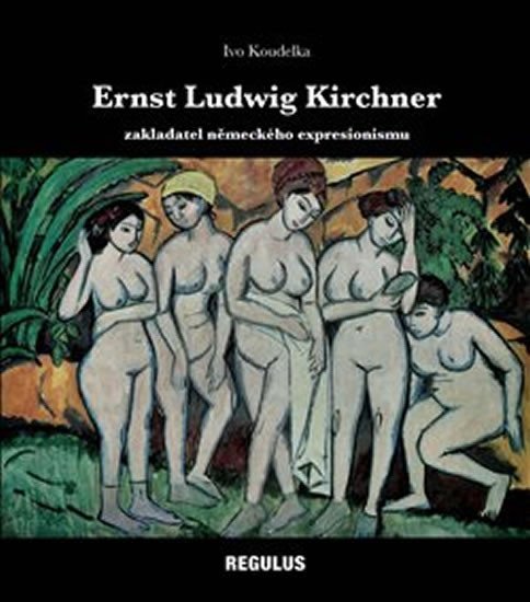Levně Ernst Ludwig Kirchner zakladatel německého expresionismu - Ivo Koudelka