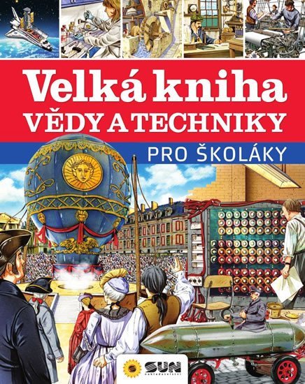 Levně Velká kniha vědy a techniky pro školáky - autorů kolektiv