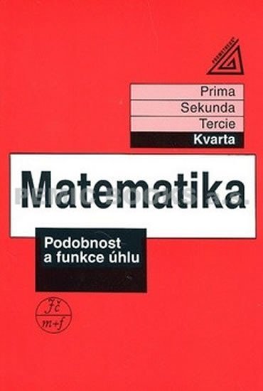 Matematika pro nižší ročníky víceletých gymnázií - Podobnost a funkce úhlu (kvarta) - Jiří Herman