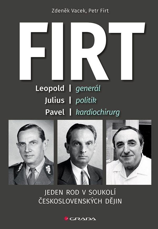 Firt - Jeden rod v soukolí československých dějin - Petr Firt; Zdeněk Vacek