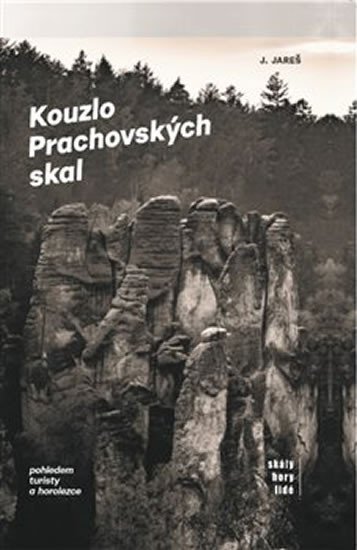 Levně Kouzlo Prachovských skal - Pohledem turisty a horolezce - Jan Jareš