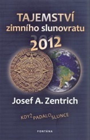 Levně Tajemství zimního slunovratu 2012 - Josef Antonín Zentrich