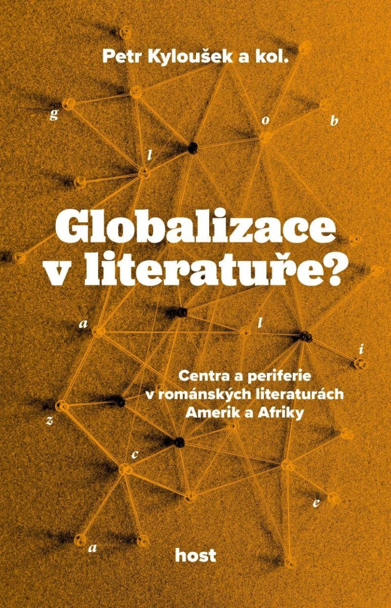 Levně Globalizace v literatuře? - Centra a periferie v románských literaturách Amerik a Afriky - Petr Kyloušek