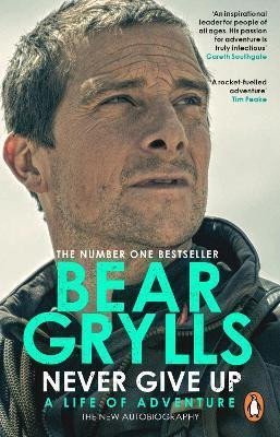 Levně Never Give Up : A Life of Adventure, The Autobiography, 1. vydání - Bear Grylls