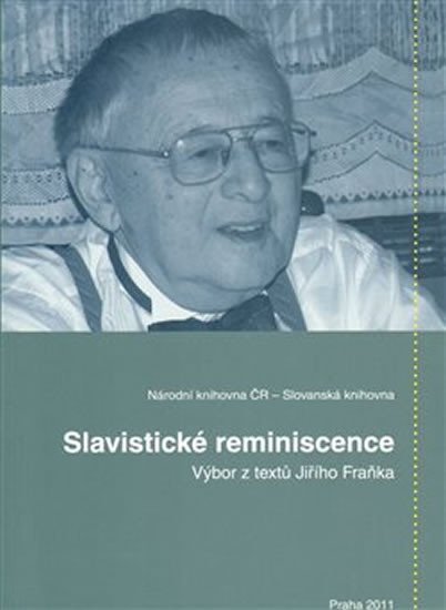 Levně Slavistické reminiscence: Výbor z textů Jiřího Fraňka - Věra Dvořáková