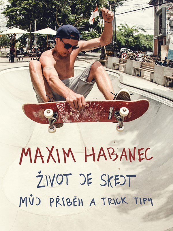 Levně Maxim Habanec: Život je skejt - Maxim Habanec