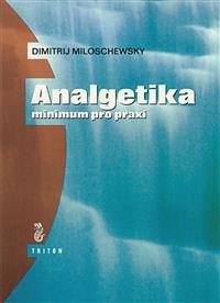 Levně Analgetika - minimum pro praxi - Miloschewsky Dimitrij