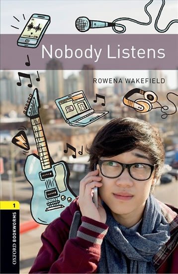 Levně Oxford Bookworms Library 1 Nobody Listens (New Edition) - Rowena Wakefield