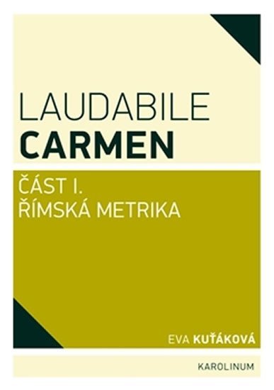 Laudabile Carmen část I - Římská metrika - Eva Kuťáková