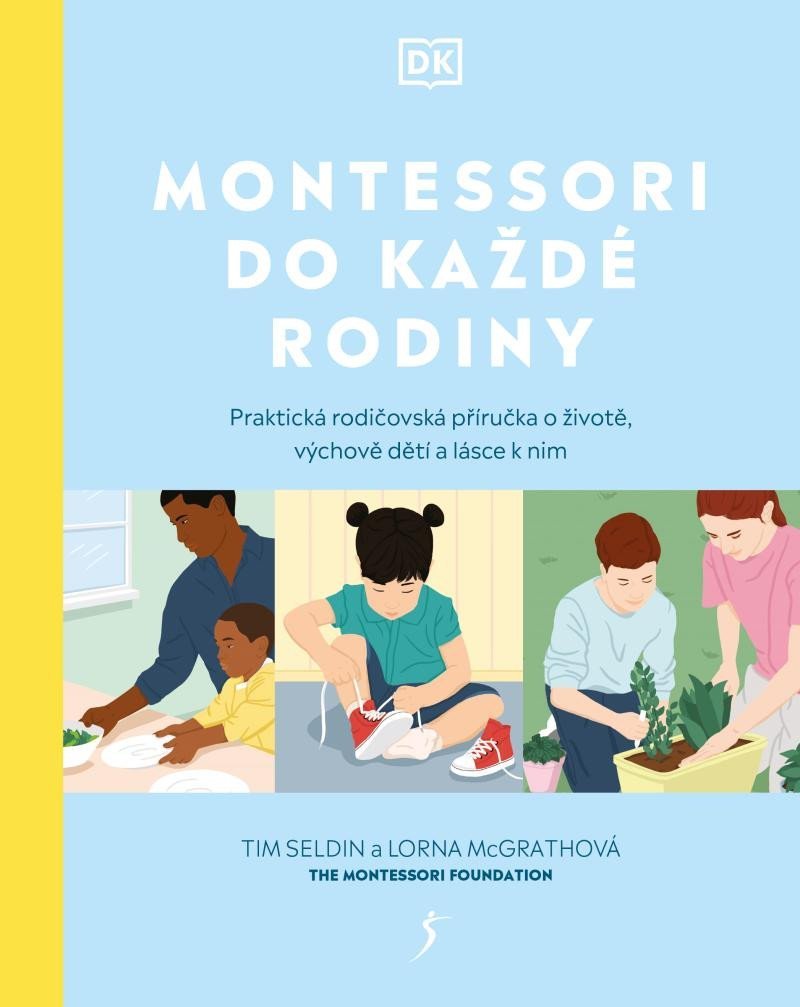 Levně Montessori do každé rodiny - Praktická rodičovská příručka o životě, výchově dětí a lásce k nim - Lorna McGrathová