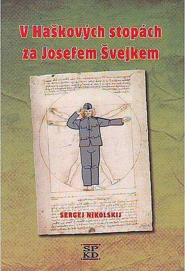 Levně V Haškových stopách za Josefem Švejkem - Sergej Nikolskij