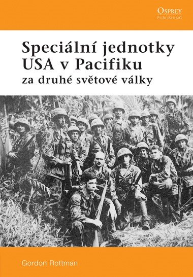 Levně Speciální jednotky USA v Pacifiku za druhé světové války - Gordon L. Rottman