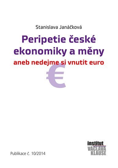Levně Peripetie české ekonomiky a měny aneb nedejme si vnutit euro - Stanislava Janáčková