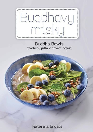 Levně Buddhovy Misky - Tradiční jídla v novém pojetí - Kateřina Enders