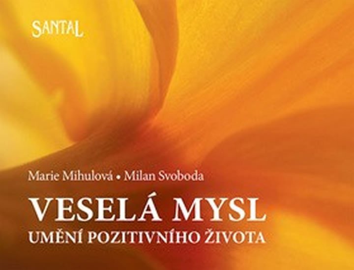 Veselá mysl - Umění pozitivního života - 2. vydání - Marie Mihulová; Milan Svoboda