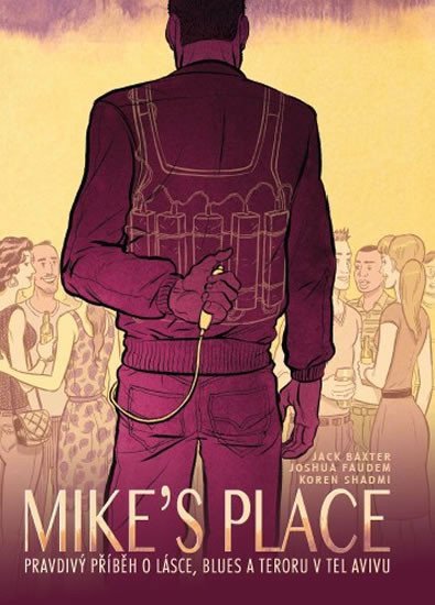 Levně MIKE’S PLACE, Pravdivý příběh o lásce, blues a teroru v Tel Avivu - Jack Baxter