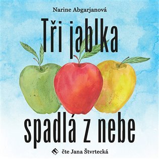 Levně Tři jablka spadlá z nebe - CDmp3 (Čte Jana Štvrtecká) - Narine Abgarjanová