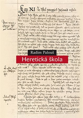 Levně Heretická škola - O filosofii výchovy ve světověku a Patočkově pedagogice čili filipika proti upadlé škole - Radim Palouš