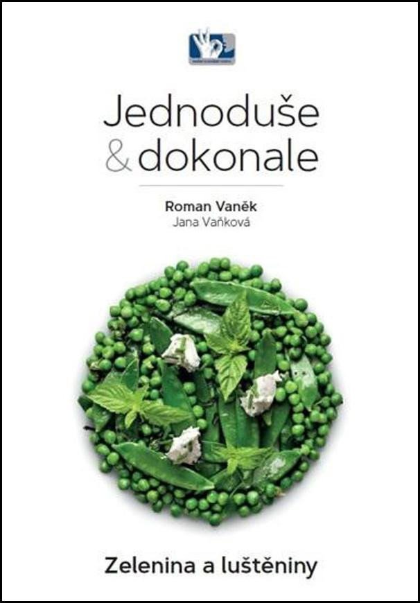 Levně Zelenina a luštěniny - Jednoduše &amp; dokonale, 2. vydání - Roman Vaněk