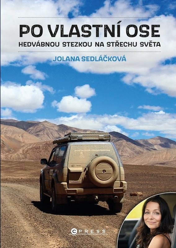 Po vlastní ose - Hedvábnou stezkou na Střechu světa, 2. vydání - Jolana Sedláčková