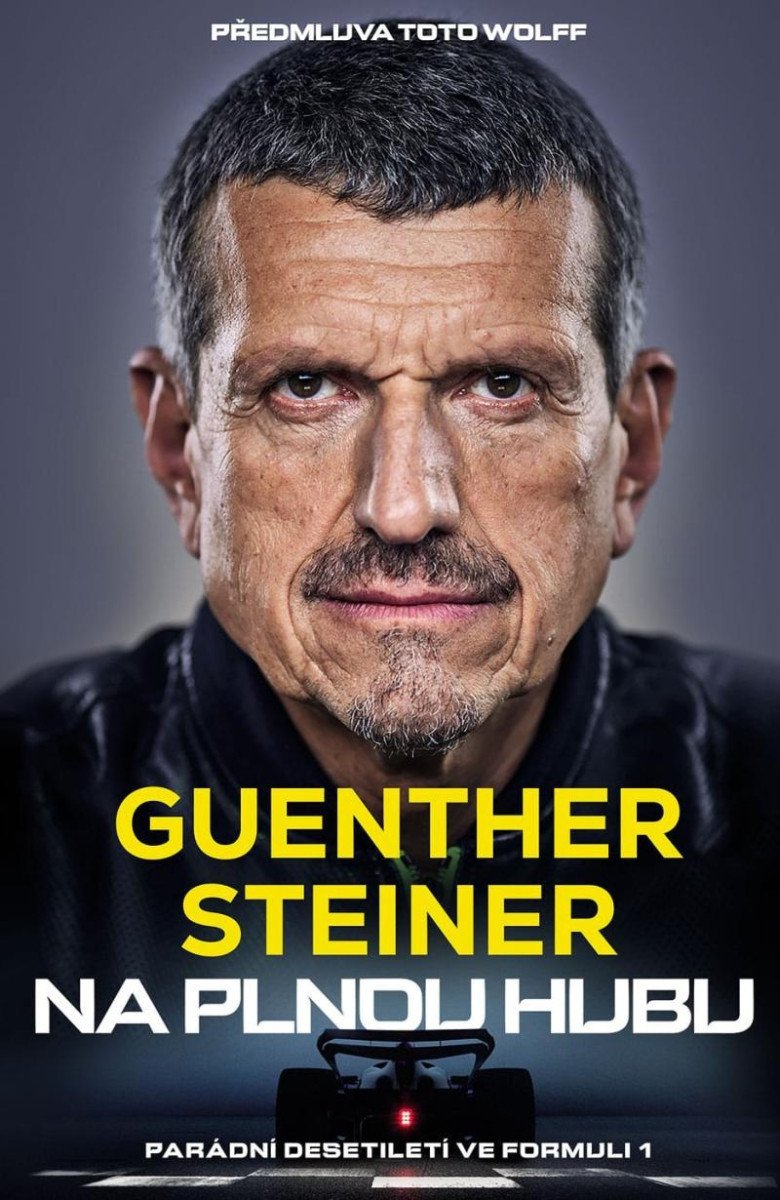 Na plnou hubu - Parádní desetiletí ve formuli 1 - Guenther Steiner