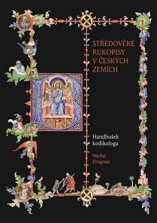 Levně Středověké rukopisy v českých zemích - Handbušek kodikologa - Michal Dragoun