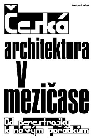 Česká architektura v mezičase - Karolína Jirkalová
