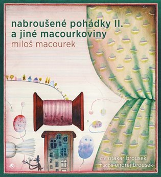 Levně Nabroušené pohádky a jiné macourkoviny II. - CDmp3 (Čte Otakar Brousek) - Miloš Macourek