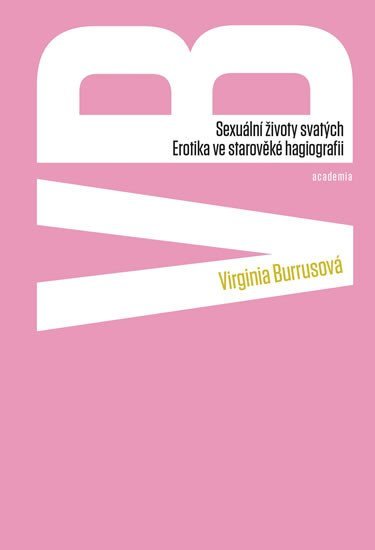 Levně Sexuální životy svatých - Erotika ve středověké hagiografii - Virginia Burrusová