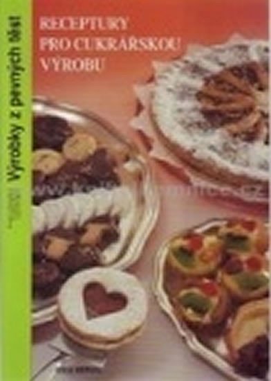 Levně Receptury pro cukrářskou výrobu - Výrobky z pevných těst (2. vydání) - Kolektiv autorů
