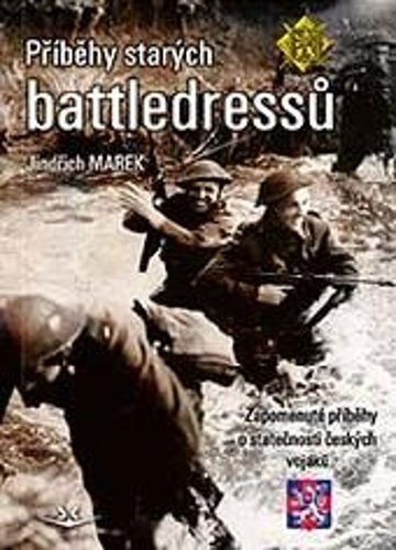 Levně Příběhy starých battledressů - Zapomenuté příběhy o statečnosti českých vojáků - Jindřich Marek