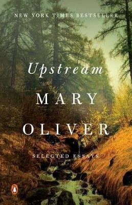 Levně Upstream : Selected Essays - Mary Oliver
