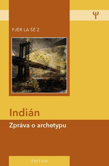 Levně Indián - Zpráva o archetypu - Šé´z Pjér la