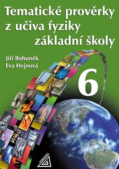 Levně Tematické prověrky z učiva fyziky pro 6. ročník ZŠ - Jiří Bohuněk