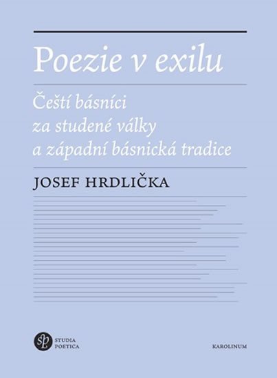 Levně Poezie v exilu - Čeští básníci za studené války a západní básnická tradice - Josef Hrdlička