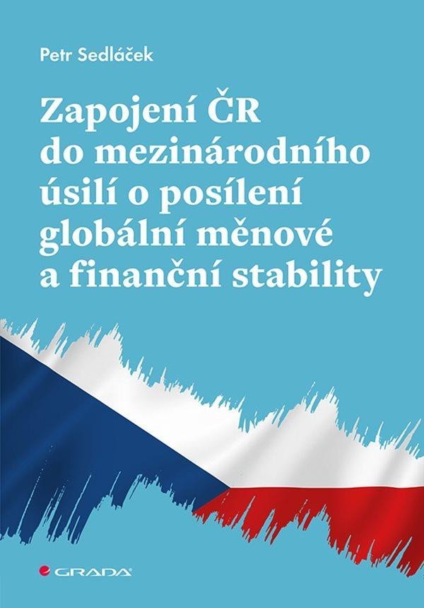 Levně Zapojení ČR do mezinárodního úsilí o posílení globální měnové a finanční stability - Petr Sedláček