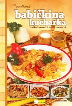 Tradičná babičkina kuchárka - Zdenka Horecká; Vladimír Horecký