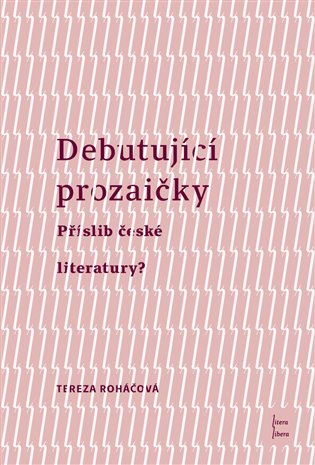 Levně Debutující Prozaičky - Příslib české literatury? - Tereza Roháčová